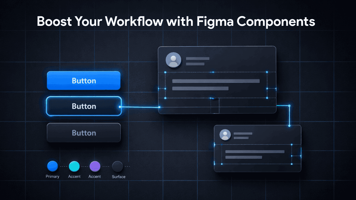 Boost Your Workflow with Figma Components featured image