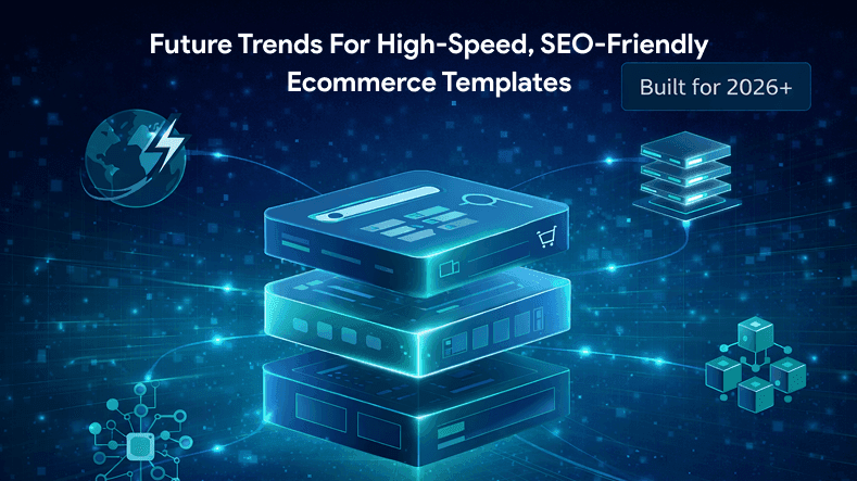 Future Trends for High-Speed, SEO-Friendly Ecommerce Templates.png