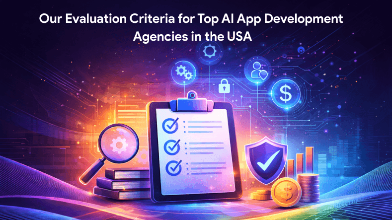 Our Evaluation Criteria for Top AI App Development Agencies in the USA.png