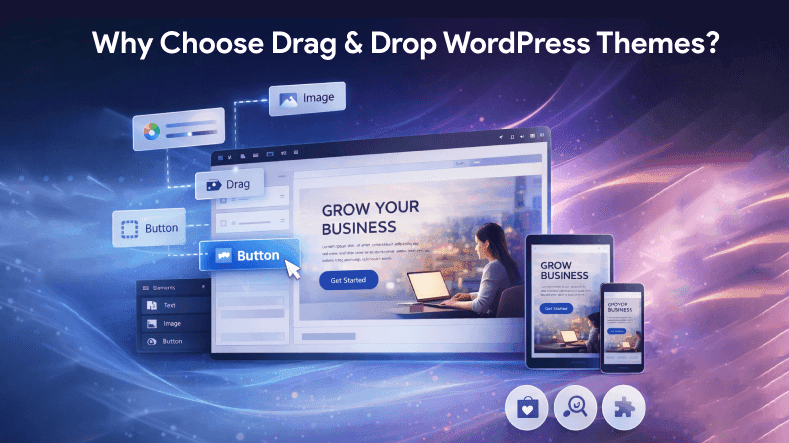 Why Choose Drag & Drop WordPress Themes_.png